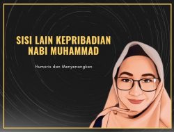 Sisi Lain Kepribadian Nabi Muhammad; Humoris dan Menyenangkan