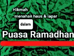 Hikmah Dibalik Menahan Haus dan Lapar dalam Puasa Ramadhan