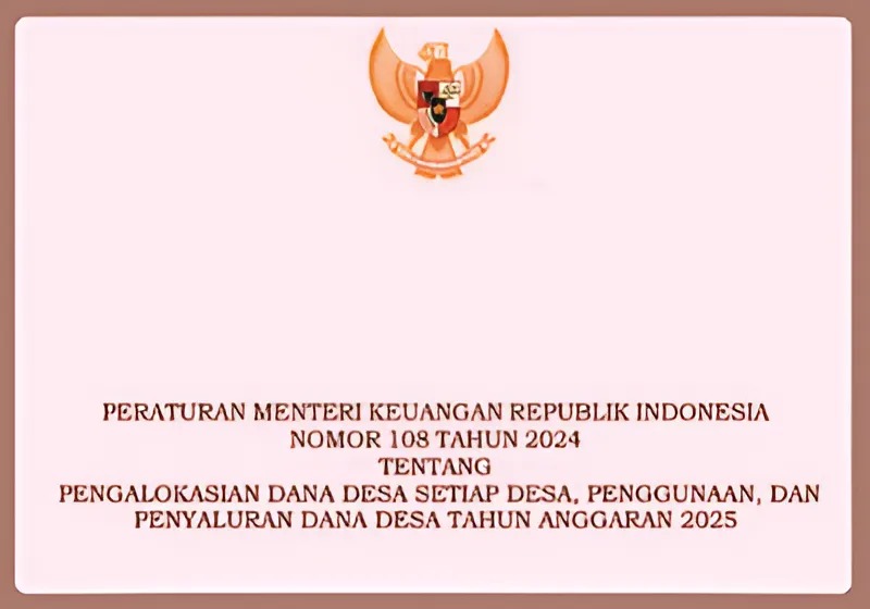 Peraturan Menteri Keuangan Republik Indonesia Nomor 108 Tahun 2024 tentang Pengalokasian Dana Desa setiap Desa, Penggunaan, dan Penyaluran Dana Desa Tahun Anggaran 2025