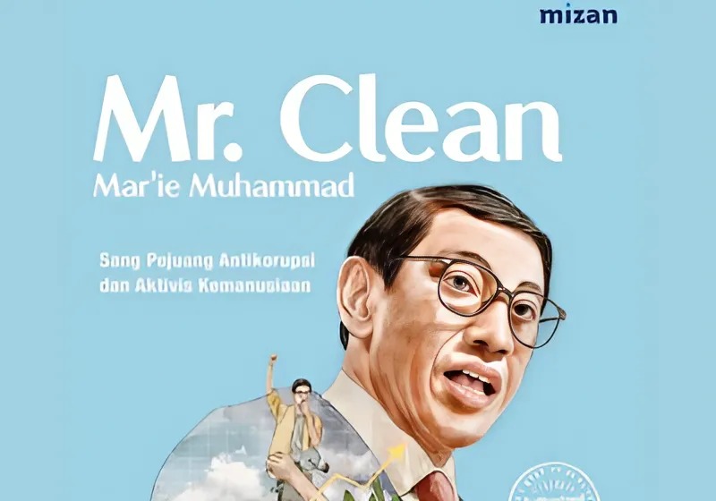 Buku Biografi Mar'i Muhammad, Mantan Menteri Keuangan Republik Indonesia era Orde Baru (Orba): Mr. Clean Mar'i Muhammad: Sang Pejuang Antikorupsi dan Aktivis Kemanusiaan