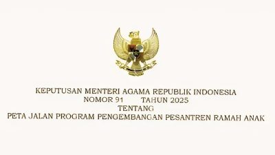 Keputusan Menteri Agama (KMA) Nomor 91 Tahun 2025 tentang Peta Jalan Program Pengembangan Pesantren Ramah Anak. Regulasi ini diterbitkan di Jakarta, pada 30 Januari 2025