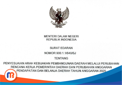 Surat Edaran Menteri Dalam Negeri Nomor 900.1.1/640/SJ tentang Penyesuaian Arah Kebijakan Pembangunan Daerah melalui Perubahan Rencana Kerja Pemerintah Daerah dan Perubahan Anggaran Pendapatan dan Belanja Daerah Tahun Anggaran 2025