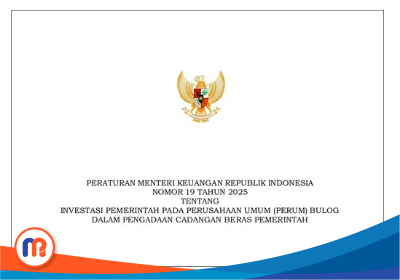 PMK Nomor 19 Tahun 2025 tentang Investasi Pemerintah pada Perusahaan Umum (Perum) Bulog dalam Pengadaan Cadangan Beras Pemerintah (CBP)