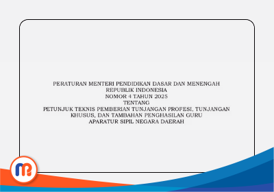 Peraturan Menteri Pendidikan Dasar dan Menengah Nomor 4 Tahun 2025 Petunjuk Teknis Pemberian Tunjungan Profesi, Tunjangan Khusus, dan Tambahan Penghasilan Guru Aparatur Sipil Negara Daerah