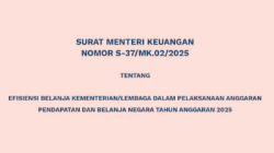 Surat Menteri Keuangan Republik Indonesia Nomor S-37/MK.02/2025 tentang Efisiensi Belanja Kementerian/Lembaga dalam Pelaksanaan Anggaran Pendapatan dan Belanja Negara Tahun Anggaran 2025