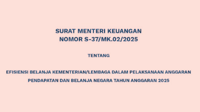 Surat Menteri Keuangan Republik Indonesia Nomor S-37/MK.02/2025 tentang Efisiensi Belanja Kementerian/Lembaga dalam Pelaksanaan Anggaran Pendapatan dan Belanja Negara Tahun Anggaran 2025